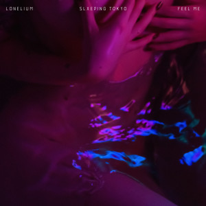 Listen to FEEL ME song with lyrics from Lonelium