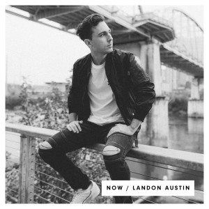 收听Landon Austin的Now (Acoustic)歌词歌曲