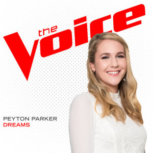 ดาวน์โหลดและฟังเพลง Dreams (The Voice Performance) พร้อมเนื้อเพลงจาก Peyton Parker