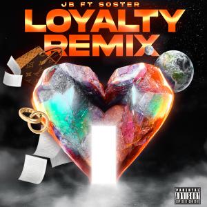 J B的专辑Loyalty (feat. SOSTER) [Remix] (Explicit)