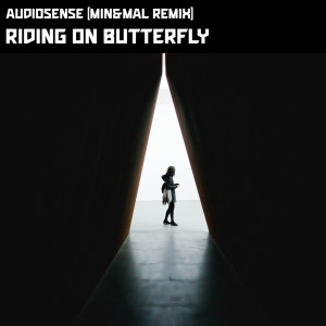 AUDIOSENSE的專輯Riding On Butterfly (Min&Mal Remix)