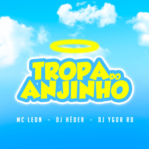 Listen to TROPA DO ANJINHO (Explicit) song with lyrics from Mc Leon
