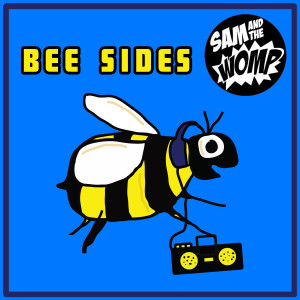 อัลบัม Bee Sides ศิลปิน Sam and the Womp