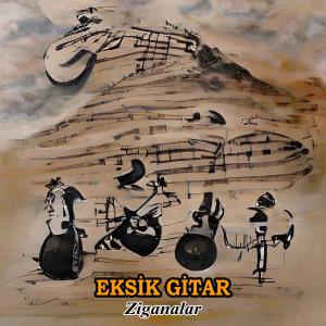 ดาวน์โหลดและฟังเพลง Ziganalar (feat. Metin Kemal Kahraman) พร้อมเนื้อเพลงจาก Grup Eksik Gitar