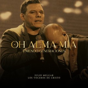 Album Oh Alma Mía - Uniendo Generaciones from Julio Melgar