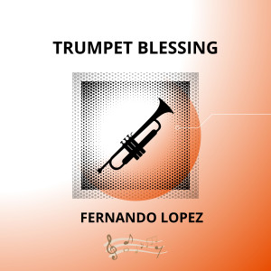 Album Trumpet Blessing oleh Fernando López