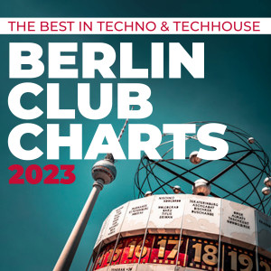 Various Artists的專輯Berlin Club Charts 2023 - The Best in Techno & Techhouse