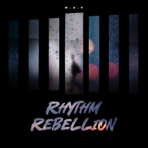 收聽m.a.v的Rhythm Rebellion歌詞歌曲