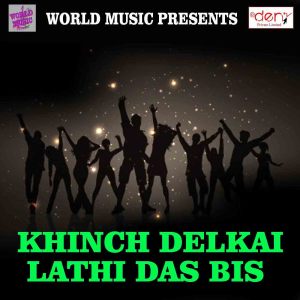 收听Ghanshyam singh rajput的Khinch Delkai Lathi Das Bis歌词歌曲