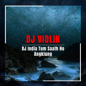 Listen to DJ India Tum Saath Ho Angklung song with lyrics from DJ Violin