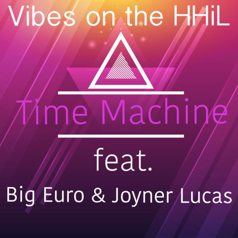Time Machine(feat. Big Euro & Joyner Lucas) (Explicit)