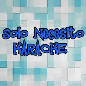 Karaoke Hits Band的專輯Solo Necesito (Karaoke)