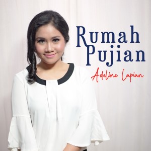 Listen to Rumah Pujian song with lyrics from Adeline Lapian