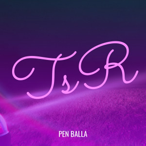 ดาวน์โหลดและฟังเพลง TsR (Explicit) พร้อมเนื้อเพลงจาก Pen balla