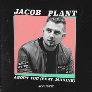收聽Jacob Plant的About You (feat. Maxine) [Acoustic Version] (Acoustic Version)歌詞歌曲