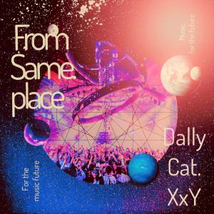 Dengarkan lagu From Same Place (Explicit) nyanyian Dally Cat.XxY dengan lirik