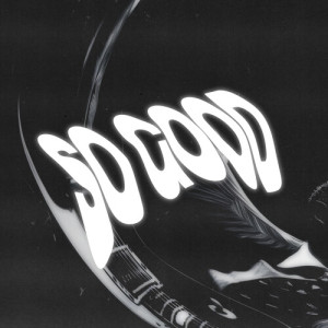 Listen to So Good song with lyrics from Nosi