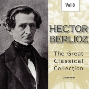 Sir Alexander Gibson的專輯Hector Berlioz - The Great Classical Collection, Vol. 8
