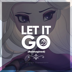 Album Let It Go (Reimagined) (Cover) from Frostudio Chambersonic