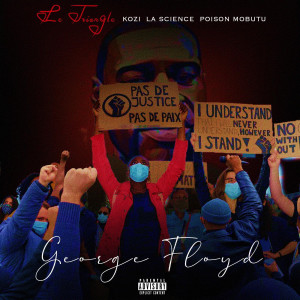 Dengarkan lagu George Floyd (Explicit) nyanyian LE TRIANGLE dengan lirik