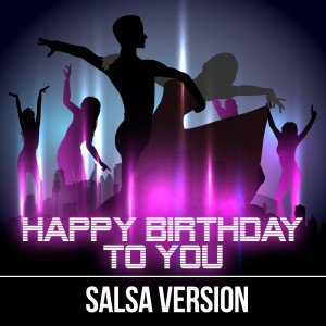 Salsa Music的專輯Happy Birthday To You (Salsa Version)