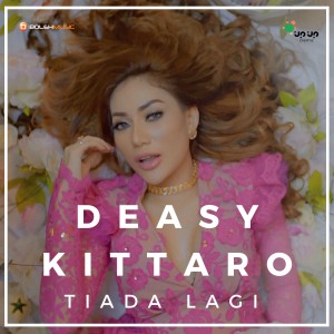 收聽Deasy Kittaro的Tiada Lagi歌詞歌曲