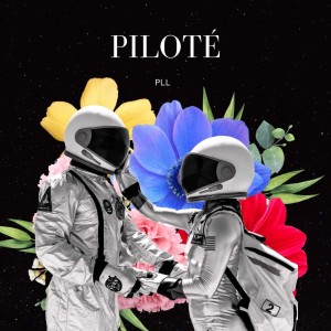Listen to PILOTÉ song with lyrics from PLL