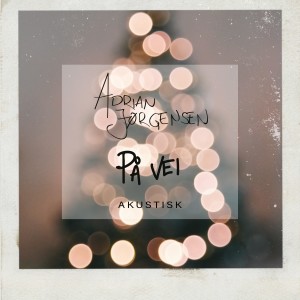 ดาวน์โหลดและฟังเพลง På Vei (Akustisk) พร้อมเนื้อเพลงจาก Adrian Jørgensen