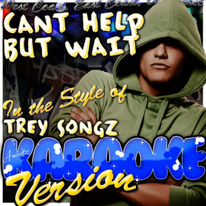 ดาวน์โหลดและฟังเพลง Cant Help But Wait (In the Style of Trey Songz) [Karaoke Version] (Karaoke Version) พร้อมเนื้อเพลงจาก Ameritz - Karaoke