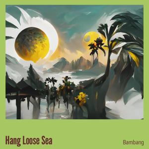 อัลบัม Hang Loose Sea ศิลปิน Bambang