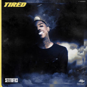 收聽Setitoff83的Tired (Explicit)歌詞歌曲