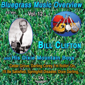 อัลบัม Bluegrass Music Overview 13 Vol. / Vol. 12 : Bill Clifton & His Dixie Mountain Boys (24 Successes) ศิลปิน Bill Clifton