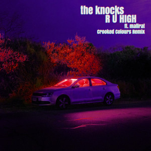 อัลบัม R U HIGH (feat. Mallrat) (Crooked Colours Remix) ศิลปิน The Knocks