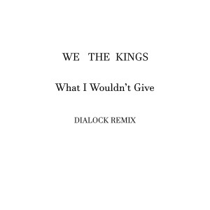 ดาวน์โหลดและฟังเพลง what i wouldnt give (Dialock remix) พร้อมเนื้อเพลงจาก Dialock