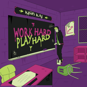 Listen to Work Hard Play Hard (Explicit) song with lyrics from King Kai
