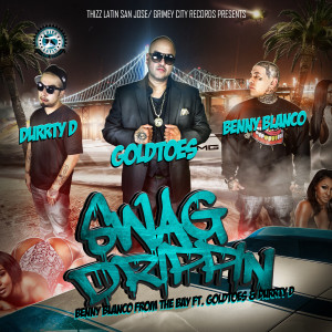 收聽Benny Blanco From The Bay的Swag Drippin (feat. Goldtoes & Durrty D) (Explicit)歌詞歌曲