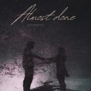 อัลบัม Almost Done (Explicit) ศิลปิน Otmdroy
