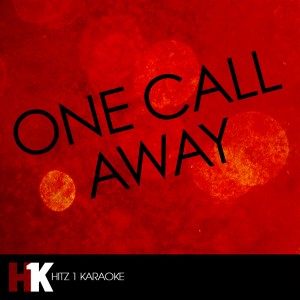 收聽Hitz 1 Karaoke的One Call Away (In the Style of Charlie Puth) [Karaoke Version] (In the Style of Charlie Puth|Karaoke Version)歌詞歌曲