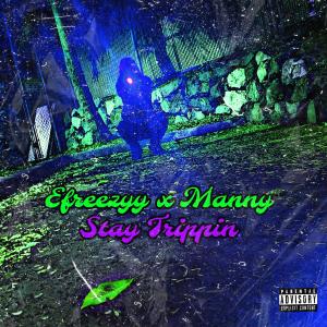 Efreezyy的专辑Stay Trippin (feat. Manny) (Explicit)