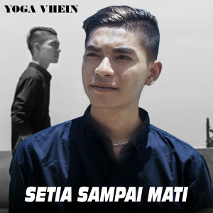 收聽Yoga Vhein的Setia Sampai Mati歌詞歌曲