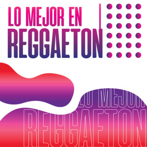 Listen to Lo mejor en Reggaetón song with lyrics from DJ Reggaeton