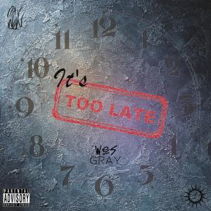 ดาวน์โหลดและฟังเพลง Too Late (Explicit) พร้อมเนื้อเพลงจาก Wes Gray