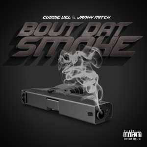 Cuddie Vel的專輯Bout Dat Smoke (feat. Janky Mitch) (Explicit)