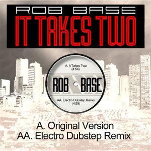 อัลบัม It Takes Two (Electro Dubstep Remix) ศิลปิน Rob Base