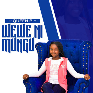 Listen to Wewe Ni Mungu song with lyrics from Queen B