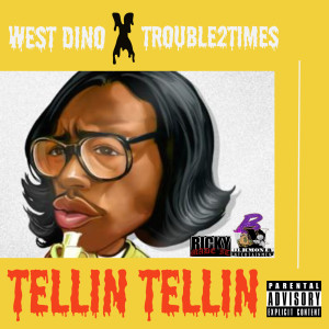 Album Tellin Tellin (Explicit) from West Dino