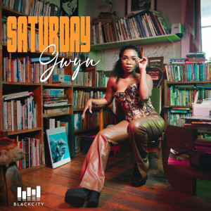 Listen to Saturday song with lyrics from Gwyn