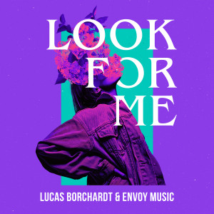 收听Lucas Borchardt的Look for Me歌词歌曲