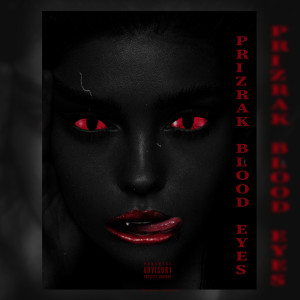 收听Prizrak的Blood Eyes (Explicit)歌词歌曲