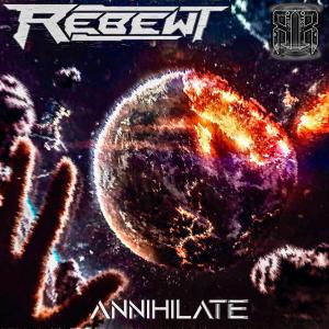 ดาวน์โหลดและฟังเพลง Annihilate พร้อมเนื้อเพลงจาก Rebewt